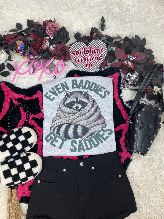 Even Baddies get Saddies Raccoon tee shirt or Sweater