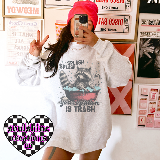 Splish Splash Your Opinion is Trash Raccoon tee shirt or Sweater