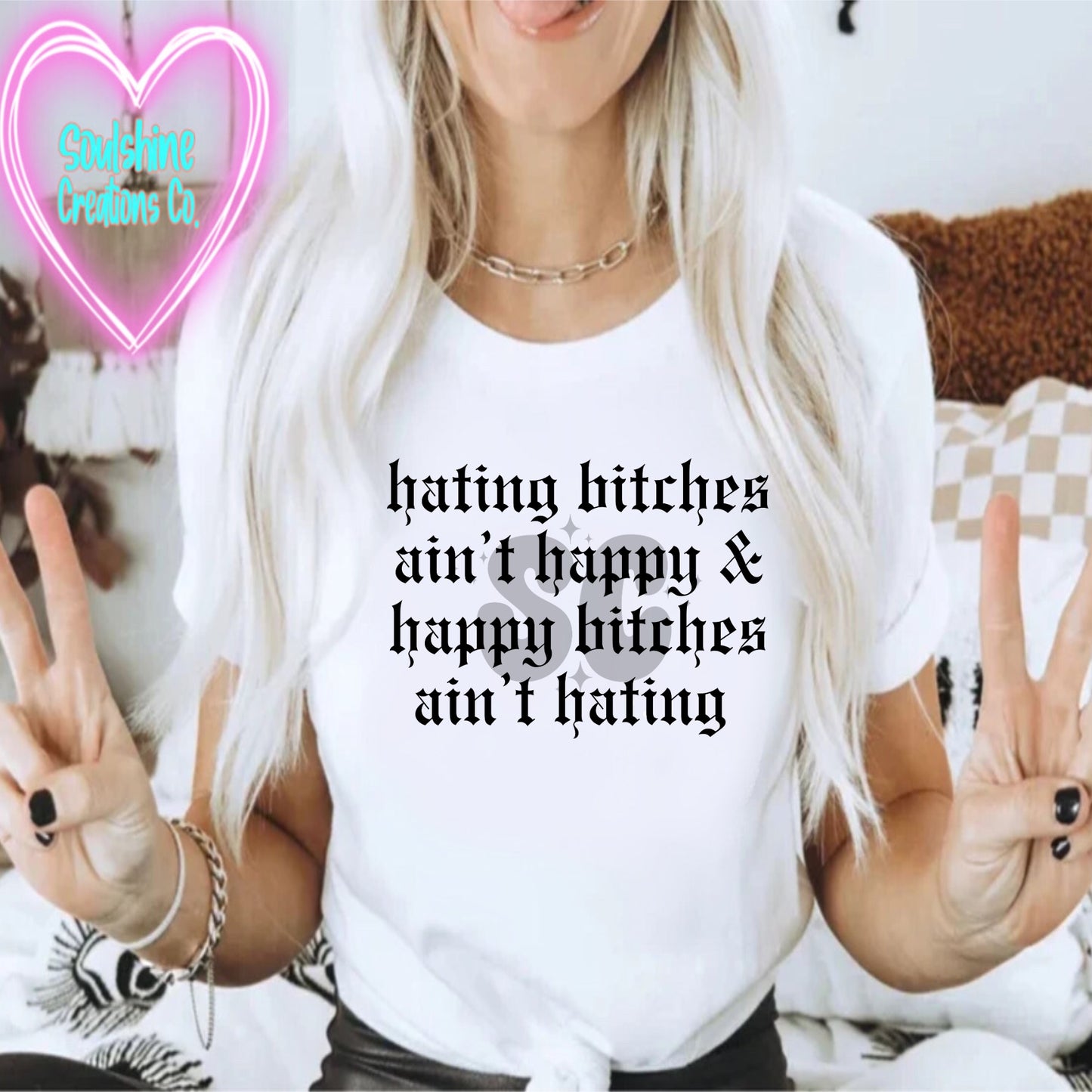 Hating Bitches ain’t happy & Happy Bitches ain’t hating Shirt